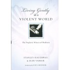 Living Gently In A Violent World by Stanley Hauerwas & Jean Vanier